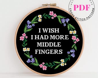 More Middle Fingers Funny Cross Stitch Pattern, Snarky Sarcastic Quote, Subversive Embroidery PDF