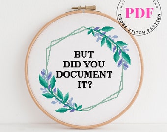 But did you document it Funny cross stitch pattern office decor floral cross stitch chart work cross stitch design Digital Format - PDF