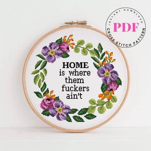 Funny Home Quote Cross Stitch Pattern PDF – Sarcastic Floral Hoop Embroidery – Snarky Subversive Home Decor Instant Download