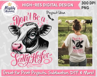 Don't Be A Salty Heifer PNG Design | For Print, Sublimation, DTF | Funny, Dairy Cow, Cow Design, Shirt Design, Cup Design, Funny Farm Animal