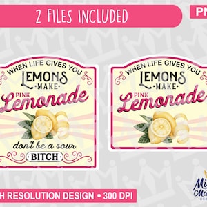 When Life Gives you Lemons Make Pink Lemonade PNG, Sour Bitch lemon, print file, waterslides & sublimation, for cups, jars, shirts, cricut