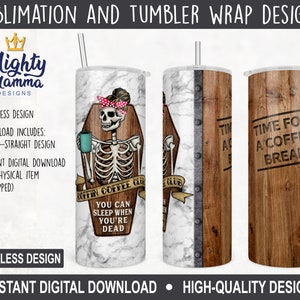 Coffin Coffee Club - Skeleton Woman  20oz Straight Tumbler Wrap Design for Sublimation, Halloween Coffin Break Sleep When Dead Marble Wood