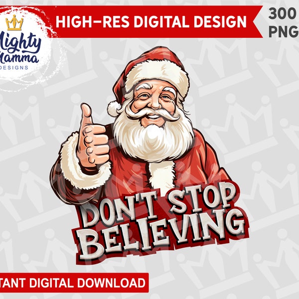 Dont Stop Believing - Santa Claus PNG Design, For Print, Sublimation, DTF, Graphic for Cup Card Shirt, Christmas Thumbs Up Funny Cartoon