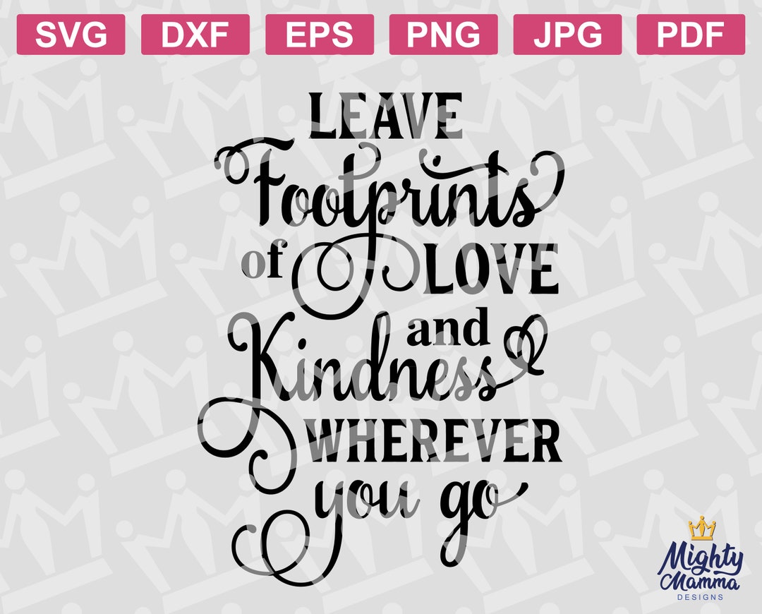Leave Footprints Of Kindness Wherever You Go