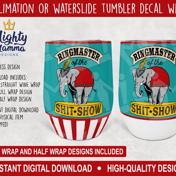 Funny Circus Elephant - Ringmaster of the Shit Show 12 oz STRAIGHT Wine Tumbler Full & Half Wrap, Wraps for Sublimation, waterslide Design