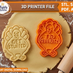 May include: An orange turkey-shaped cookie cutter and a cookie with the words "GET STUFFED" imprinted on it, on a sheet of dough. A rolling pin is also visible. Text reads "3D PRINTER FILE".