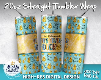 Funny 'Never Duck' 20oz Tumbler Wrap Design (Digital)