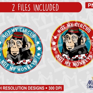 Not My Circus Not My Monkeys - grappig chimpanseelabel, png | afdrukbestand, voor glijbanen, sublimatie, voor kopjes, potten, shirts, cricut, enz.