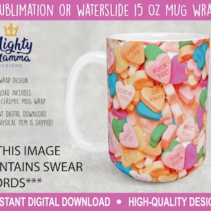 ADULT Swear Word Candy Heart Wrap Designs for 15oz Ceramic Mug Cup For Sublimation Waterslides Valentine&#39;s Day Swear Words Explicit Funny