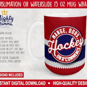 Könnte beinhalten: Ein Sublimations- oder Wassertransferdesign für eine 15 oz Keramik-Becherhülle. Das Design zeigt ein rot-weiß-blaues Strickmuster mit einem blauen Kreis, auf dem "Mange, Dors, Hockey, On R'Commence" steht.
