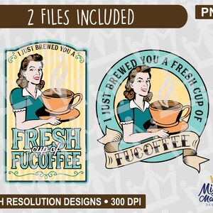 Könnte beinhalten: Zwei digitale Designs mit einer Retro-Illustration einer Frau, die eine dampfende Tasse Kaffee hält. Der Text lautet "Ich habe dir gerade eine frische Tasse FUCOFFEE gebrüht".