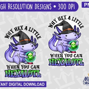 Why Hex A Little when You can HexaLotl - Axolotl PNG Graphic Art Design | For Print, sublimation, DTF, etc Cute Witch Halloween Crystal Ball