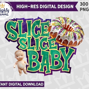 Slice Slice baby PNG grafisch ontwerp voor sublimatie, DTF, print, gebruik op shirts, bekers, kaarten, borden, Baby Jesus King Cake Mardi Gras Louisiana