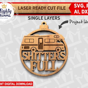 May include: A wooden laser-cut ornament featuring a camper van design. The ornament has the text "SHITTERS FULL" in a circular frame. The design includes the text "LASER READY CUT FILE" and "SVG, PDF, AI, DXF".