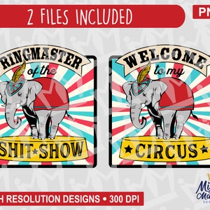 May include: Two digital designs featuring a cartoon elephant in a red and white striped tent. The first design says "Ringmaster of the Shit Show" and the second design says "Welcome to my Circus".