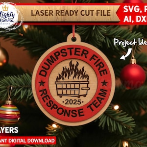 May include: A two-layer wooden Christmas ornament with a red and natural wood finish. The ornament features the text "DUMPSTER FIRE RESPONSE TEAM" and a graphic of a dumpster on fire. The year "2025" is also included.