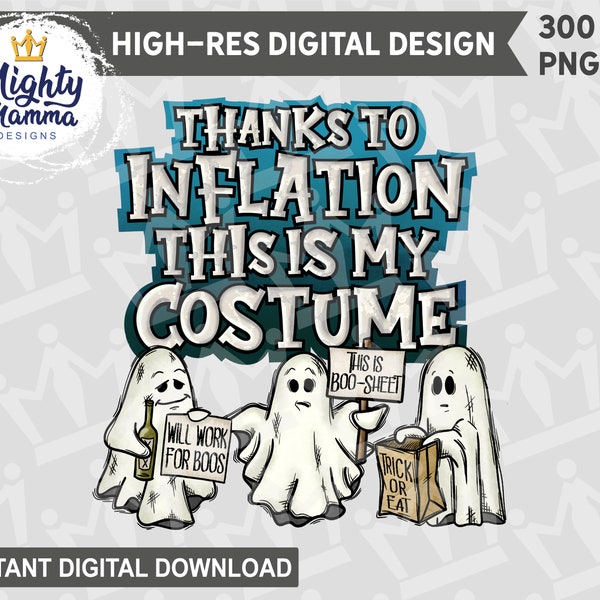 Thanks to Inflation This Is My Costume PNG - Halloween Design for print sublimation / DTF - Use on Bags Shirts Cups, Ghosts Boo Sheet Boos