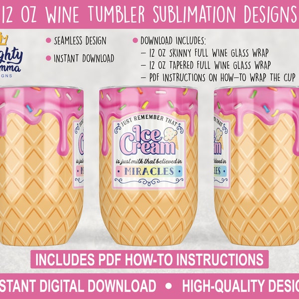 Ice Cream Is Just Milk that Believed In Miracles Full Wine Wrap Designs for Sublimation and Waterslides, 12 oz  summer Cone sprinkles Cute