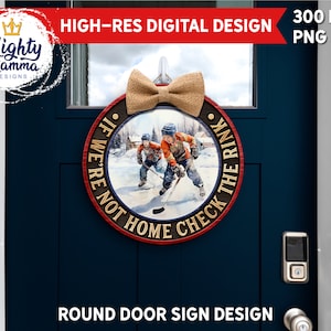 If We&#39;re Not Home Check the Rink - Round Door Hanger Sign PNG Design, For Sublimation, 3D Carved Wood Hockey Player Season kids Welcome