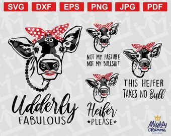 May include: A black and white cow with a red bandana and pearl necklace. The cow is wearing lipstick and has the text "Udderly Fabulous" and "Heifer Please" written below. The text "Not My Pasture Not My Bullshit" and "This Heifer Takes No Bull" are also included in the image.