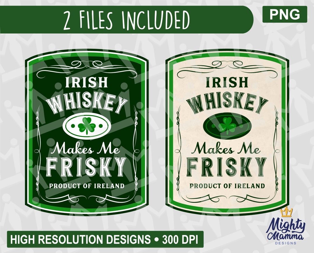 Irish WHISKEY Makes Me Frisky PNG Label, for Print Printer, Waterslides ...