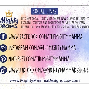 May include: Social media links for Mighty Mamma, a business that creates resin art and sublimation designs. The links include Facebook, Instagram, Pinterest, and TikTok.