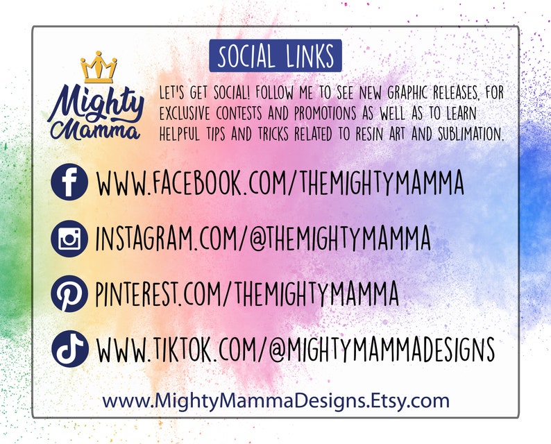 May include: Social media links for Mighty Mamma, a business that creates resin art and sublimation designs. The links include Facebook, Instagram, Pinterest, and TikTok.