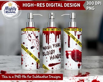 Wash Your Bloody Hands | PNG Soap Dispenser Design | For Sublimation | 18oz Soap Pump Design | Halloween Soap Pump PNG | Funny Soap Pump PNG
