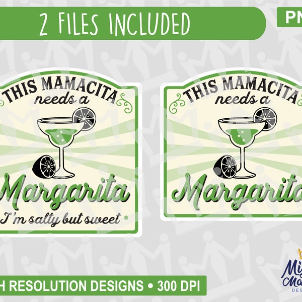 This Mamacita Needs a Margarita PNG, salty but sweet lime limes drink label file, for waterslides, sublimation, print, cups jars, shirts etc