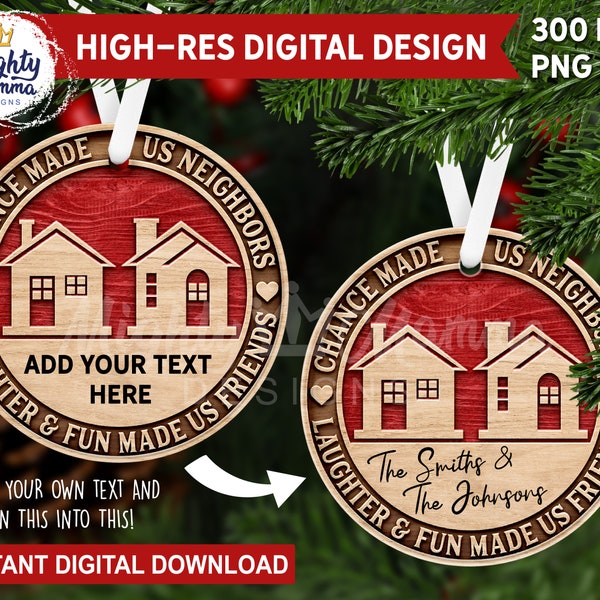Chance Made Us Neighbors Laughter & Fun Made Us Friends Personalize with Text Round Christmas Ornament PNG Design for Sublimation 3D Effect