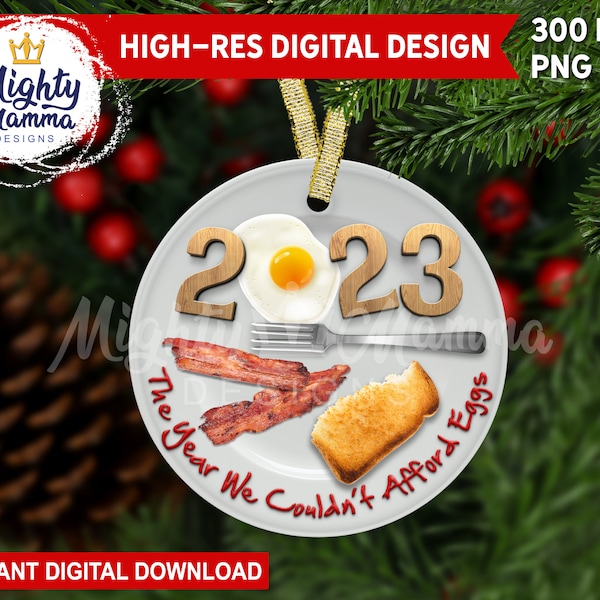 2023 The Year We Couldn't Afford Eggs PNG Ornament Design for Sublimation / Funny Inflation Christmas Expensive Fried Egg Breakfast Bacon