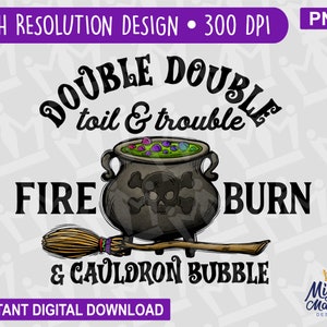 May include: A black cauldron with a skull and crossbones design, filled with green liquid and purple and green gems. A broom with a brown handle and a brown and yellow brush is in front of the cauldron. The text "DOUBLE DOUBLE toil & trouble FIRE BURN & CAULDRON BUBBLE" is written in black around the cauldron.