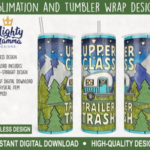 May include: A sublimation design for a 20 ounce tumbler featuring a camper van with the text "Upper Class Trailer Trash" in a stained glass style. The design includes a mountain range, trees, and stars.