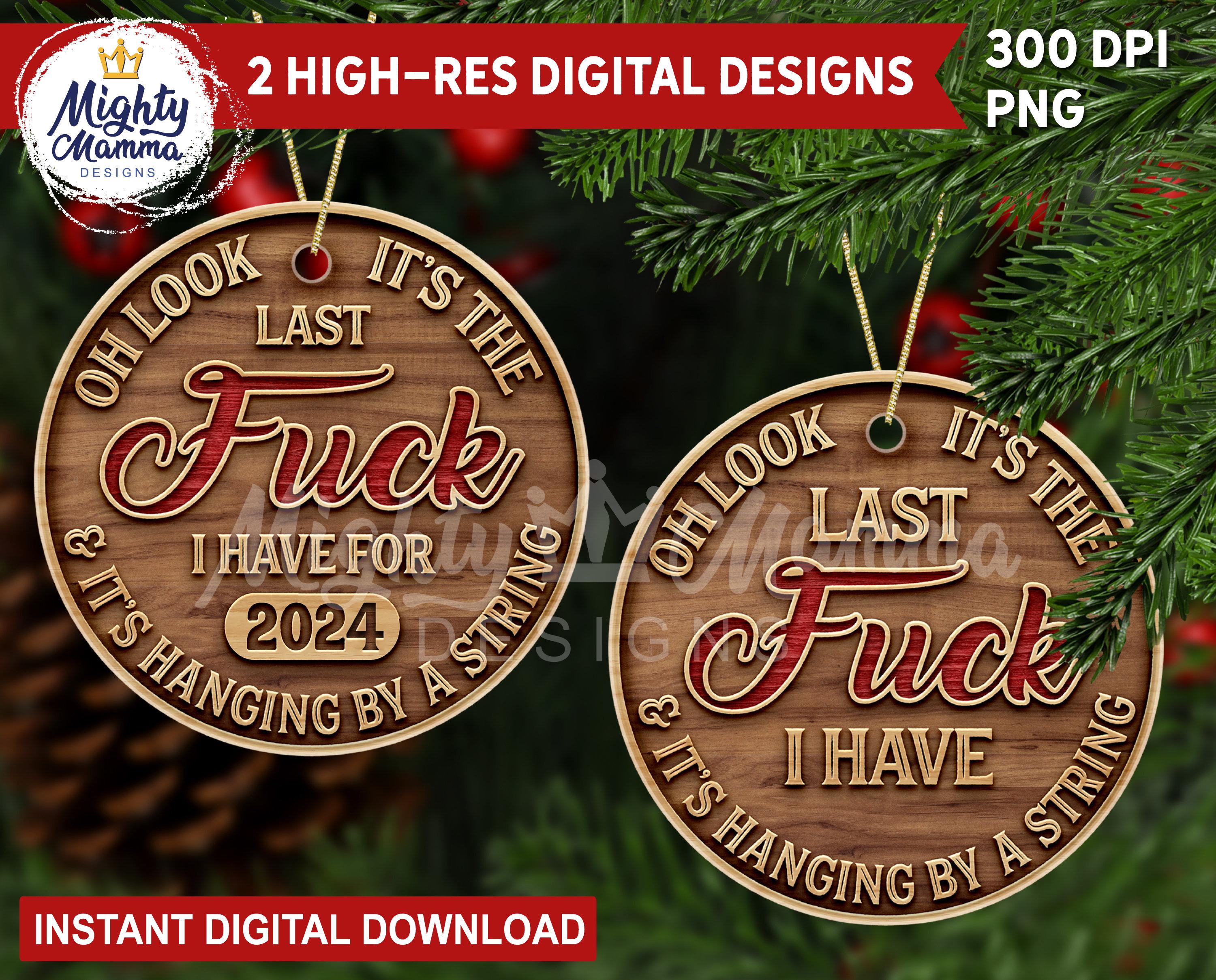 Oh Look It's the Last Fuck I have for 2024 & It's Hanging by a String PNG File | Round Sublimation Christmas Ornament | Funny Adult Design