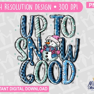 Up to Snow Good - Snowman PNG File, Sublimation Design, Funny Cute Christmas Watercolor Blue Pink Winter Hand Drawn for Signs shirts Cups