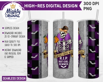 RIP Hot Girl Summer It's Spooky Bitch Season - Skeleton Woman 20oz Straight Tumbler Wrap Design for Sublimation PNG Halloween Coffin Pumpkin