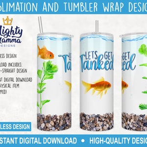 Let&#39;s Get Tanked - Goldfish Bowl Tumbler Wrap Design for Sublimation, waterslide, Printable Vinyl - JPG 20oz, Aquarium Water Gold Fish Tank