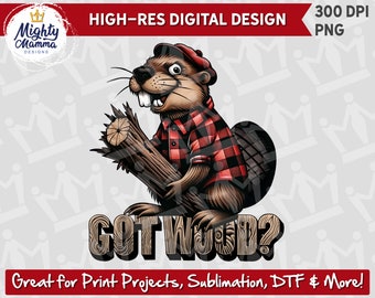 Got Wood? Beaver PNG Design | For Print, Sublimation, DTF | Retro Tattoo Style, Funny, Adult, Camping, Tshirt, Shirt, Lumberjack, Mens, Man