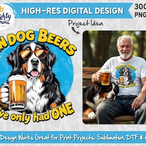 In Dog Beers I've Only Had One PNG Design | For Print, Sublimation, DTF | Adult Tshirt, Funny Bernese Mountain Dog, Men's Shirt, Beer Lover