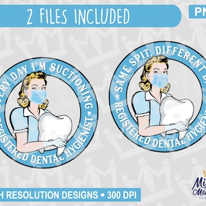 May include: Two digital illustrations of a woman wearing a blue uniform and a face mask, holding a large tooth. The text around the woman reads "Every day I'm suctioning - Registered Dental Hygienist" and "Same spit, different day - Registered Dental Hygienist".