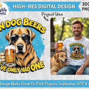 In Dog Beers I've Only Had One PNG Design | For Print, Sublimation, DTF | Adult Humor Tshirt, Funny Golden Retriever, Men's Shirt Beer Lover