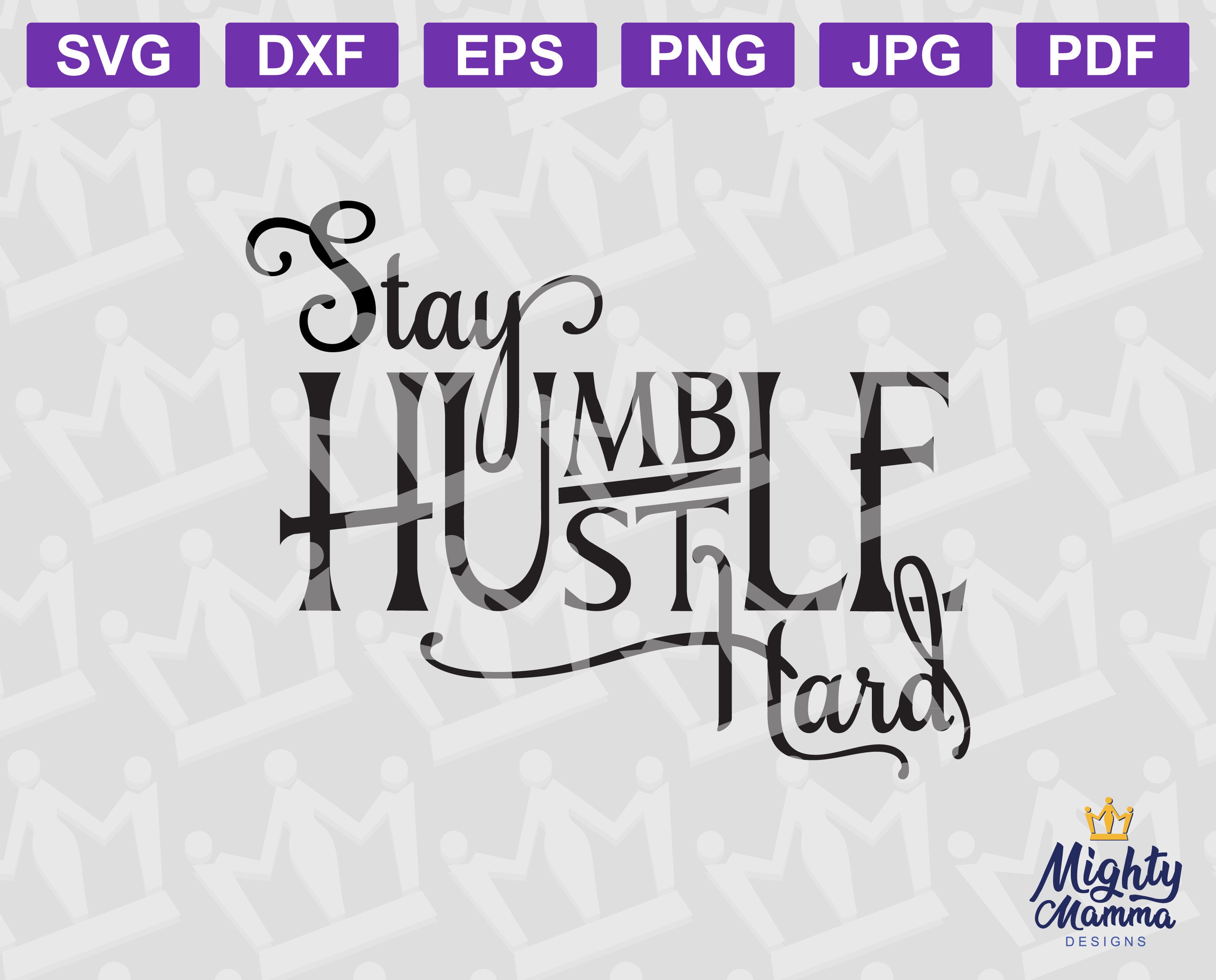 Stay Humble Hustle Hard SVG Png Cutting Files for Cricut - Word Art ...