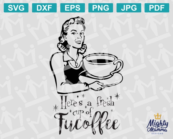 Download Here S A Fresh Cup Of Fucoffee Svg Png Retro Woman Etsy