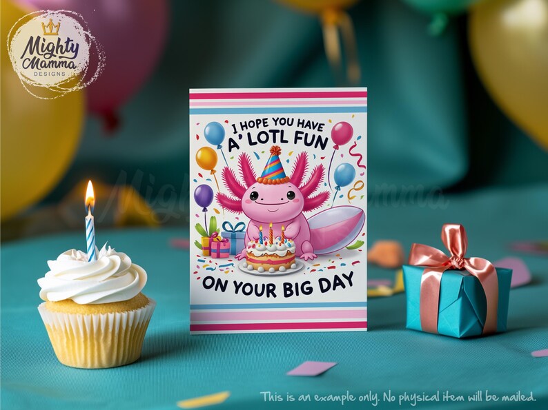 May include: A pink birthday card featuring a cartoon axolotl wearing a party hat and holding a birthday cake. The card reads "I hope you have a lotl fun on your big day".