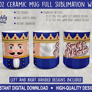May include: A sublimation design for a 15 ounce ceramic mug featuring a nutcracker with a crown and the text "Son of a Nutcracker". The design is available in both left and right-handed versions.
