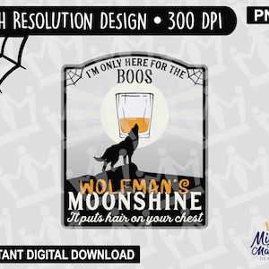 I&#39;m only here for the Boos - Wolfman&#39;s Moonshine, Werewolf Wolf Halloween Whiskey Drink Label PNG file for print, waterslides, sublimation