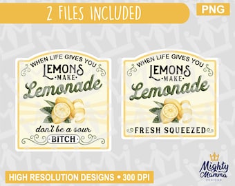 When Life Gives you Lemons Make Lemonade PNG, Sour Bitch lemon, print file, waterslides & sublimation, for cups, jars, shirts, cricut, etc