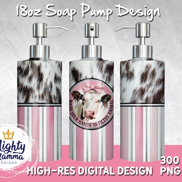 Wash Your Hands Ya Filthy Animal | PNG Soap Dispenser Graphic | Sublimation, 18oz, Bathroom Soap Pump, Funny, Farm Female Heifer Cow Country