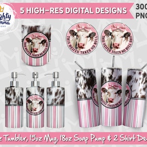 May include: Five digital designs featuring a cow with a pink bow and the text "This Heifer Takes No Bull Shit". The designs include a 20 ounce tumbler, a 15 ounce mug, two 18 ounce soap pumps, and two shirt designs. All designs are 300 DPI PNG files.