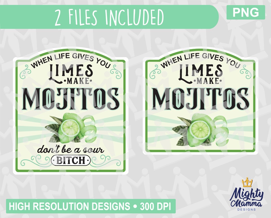 When Life Gives You Limes Make Mojitos PNG, Sour Bitch Cocktail Lime Label, Print File